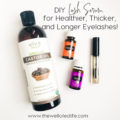 DIY Lash Serum for Healthier Thicker and Longer Eyelashes